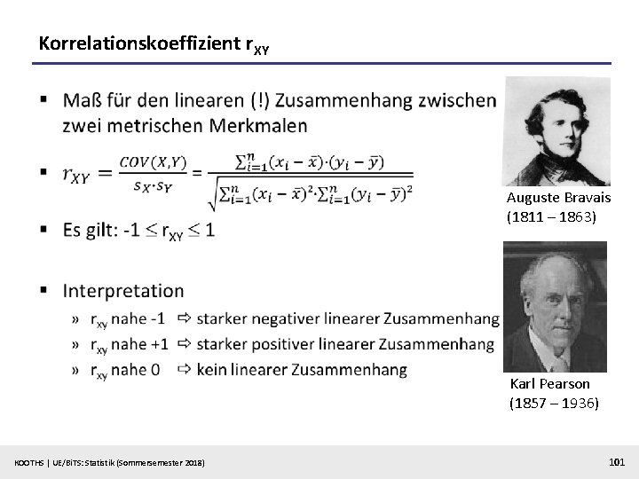 Korrelationskoeffizient r. XY § Auguste Bravais (1811 – 1863) Karl Pearson (1857 – 1936)