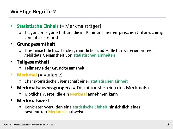 Wichtige Begriffe 2 § Statistische Einheit (= Merkmalsträger) » Träger von Eigenschaften, die im