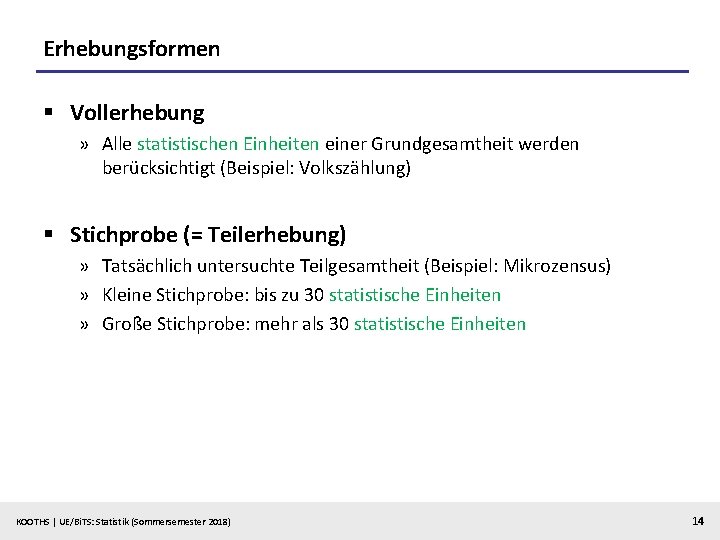 Erhebungsformen § Vollerhebung » Alle statistischen Einheiten einer Grundgesamtheit werden berücksichtigt (Beispiel: Volkszählung) §