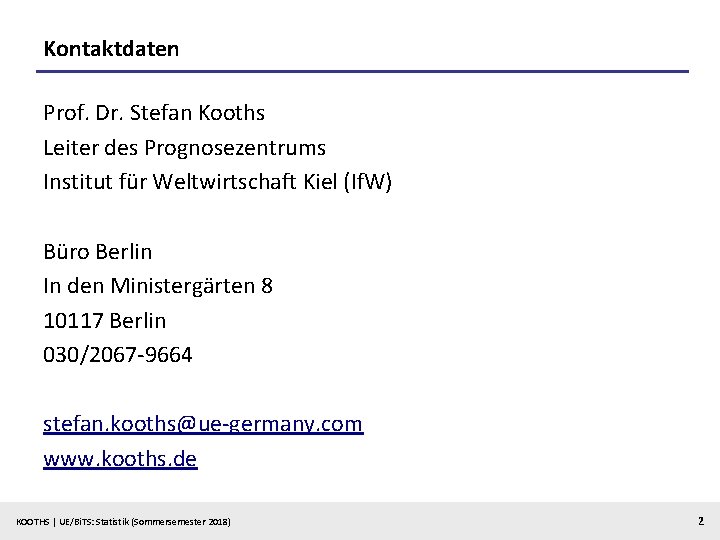 Kontaktdaten Prof. Dr. Stefan Kooths Leiter des Prognosezentrums Institut für Weltwirtschaft Kiel (If. W)