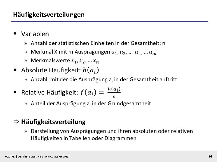 Häufigkeitsverteilungen § KOOTHS | UE/Bi. TS: Statistik (Sommersemester 2018) 24 