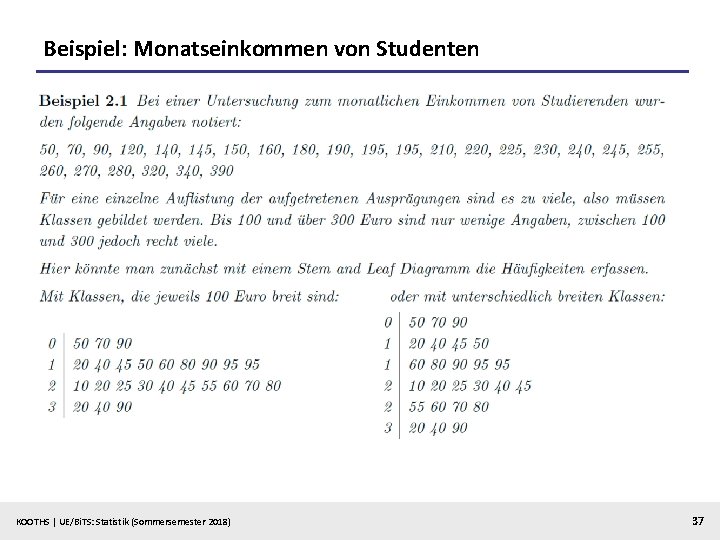 Beispiel: Monatseinkommen von Studenten KOOTHS | UE/Bi. TS: Statistik (Sommersemester 2018) 37 