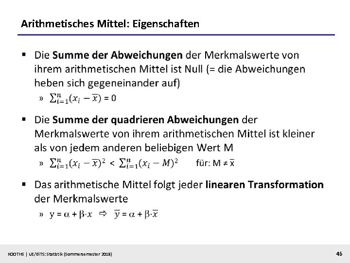 Arithmetisches Mittel: Eigenschaften § KOOTHS | UE/Bi. TS: Statistik (Sommersemester 2018) 46 