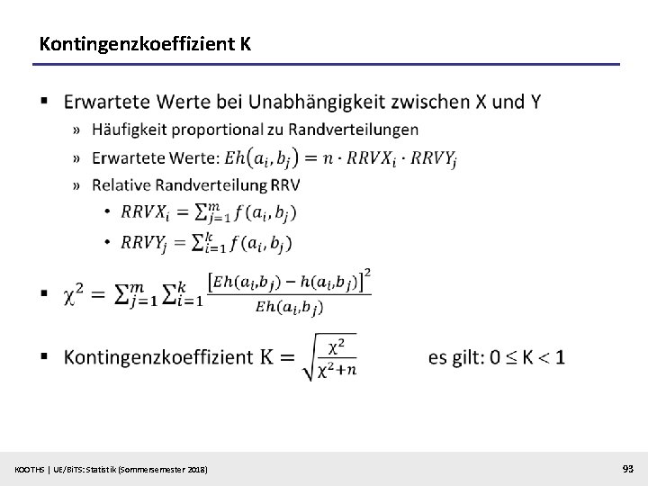 Kontingenzkoeffizient K § KOOTHS | UE/Bi. TS: Statistik (Sommersemester 2018) 93 