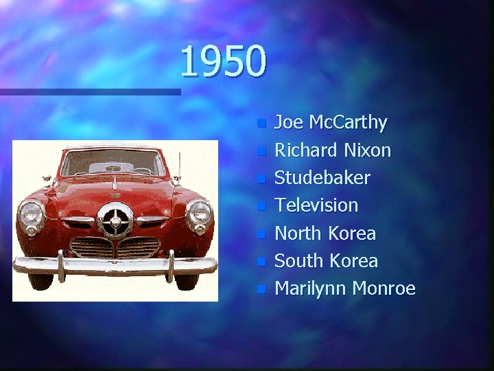 1950 n n n n Joe Mc. Carthy Richard Nixon Studebaker Television North Korea