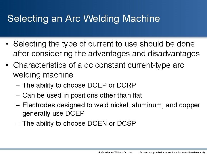 Selecting an Arc Welding Machine • Selecting the type of current to use should