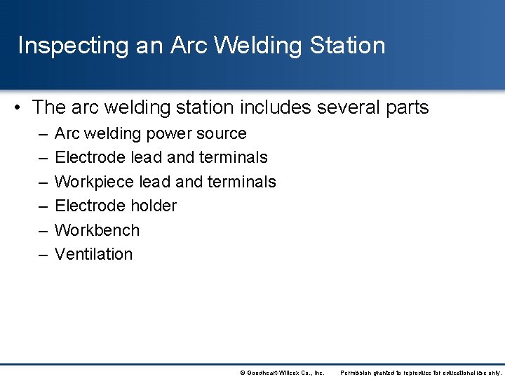 Inspecting an Arc Welding Station • The arc welding station includes several parts –