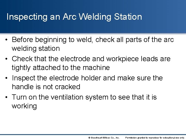 Inspecting an Arc Welding Station • Before beginning to weld, check all parts of