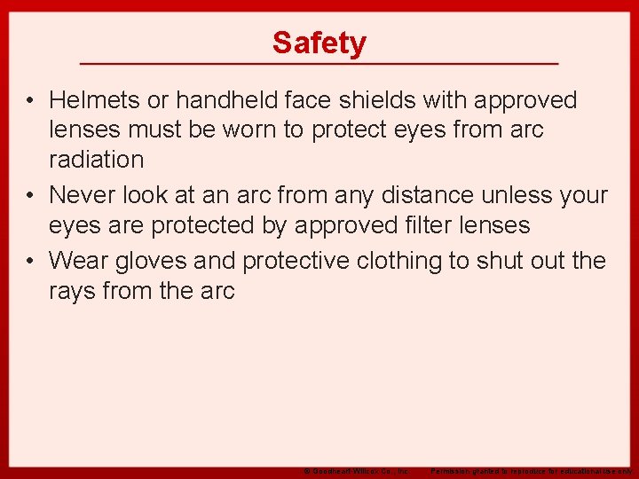 Safety • Helmets or handheld face shields with approved lenses must be worn to