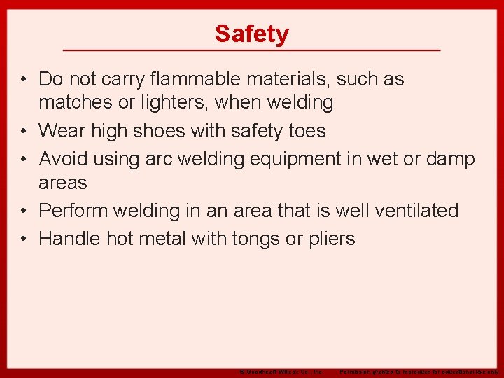 Safety • Do not carry flammable materials, such as matches or lighters, when welding