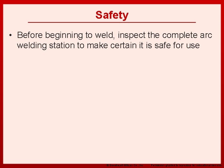 Safety • Before beginning to weld, inspect the complete arc welding station to make