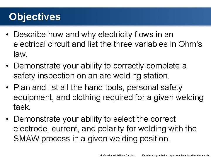 Objectives • Describe how and why electricity flows in an electrical circuit and list