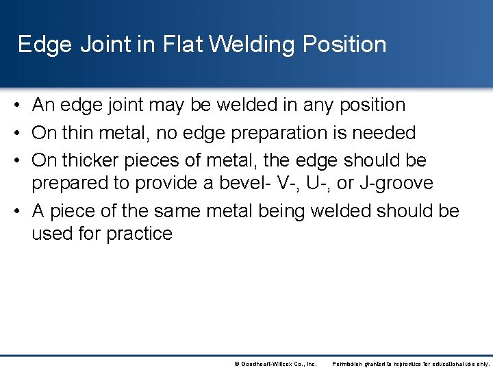 Edge Joint in Flat Welding Position • An edge joint may be welded in