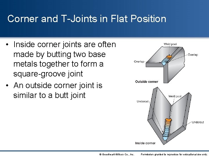 Corner and T-Joints in Flat Position • Inside corner joints are often made by