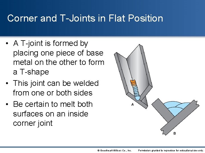 Corner and T-Joints in Flat Position • A T-joint is formed by placing one