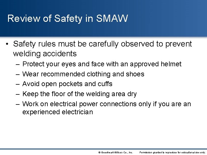 Review of Safety in SMAW • Safety rules must be carefully observed to prevent