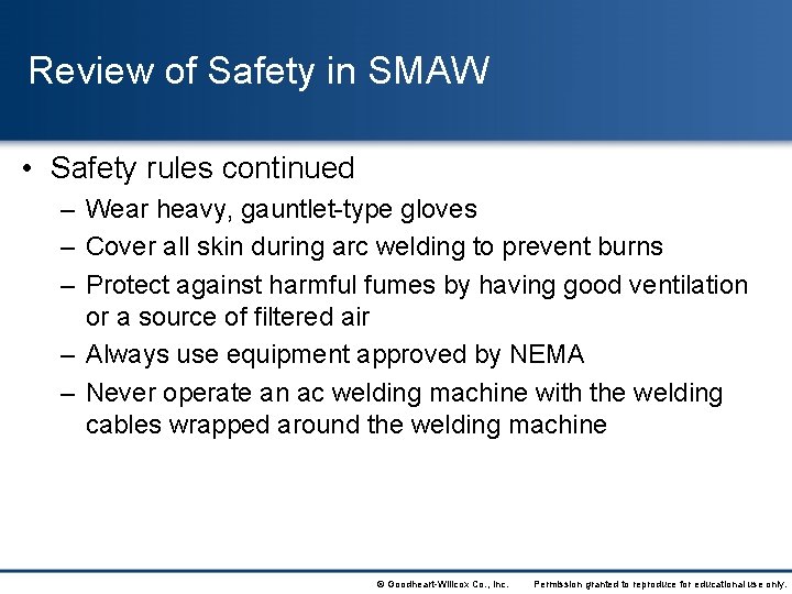 Review of Safety in SMAW • Safety rules continued – Wear heavy, gauntlet-type gloves