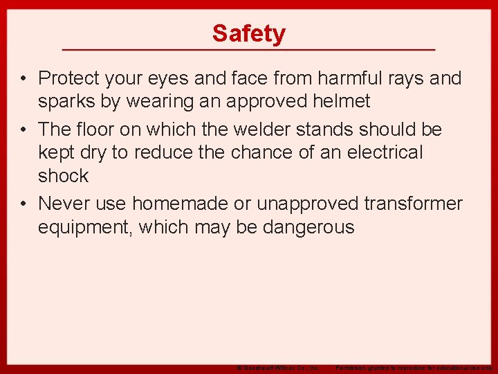 Safety • Protect your eyes and face from harmful rays and sparks by wearing