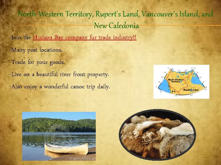 North-Western Territory, Rupert's Land, Vancouver's Island, and New Caledonia -Join the Hudson Bay company