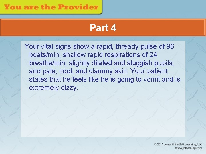 Part 4 Your vital signs show a rapid, thready pulse of 96 beats/min; shallow
