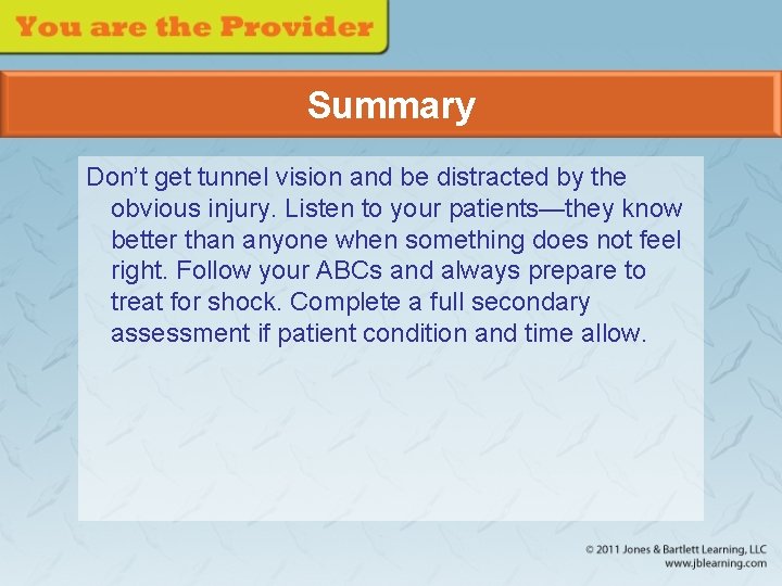 Summary Don’t get tunnel vision and be distracted by the obvious injury. Listen to