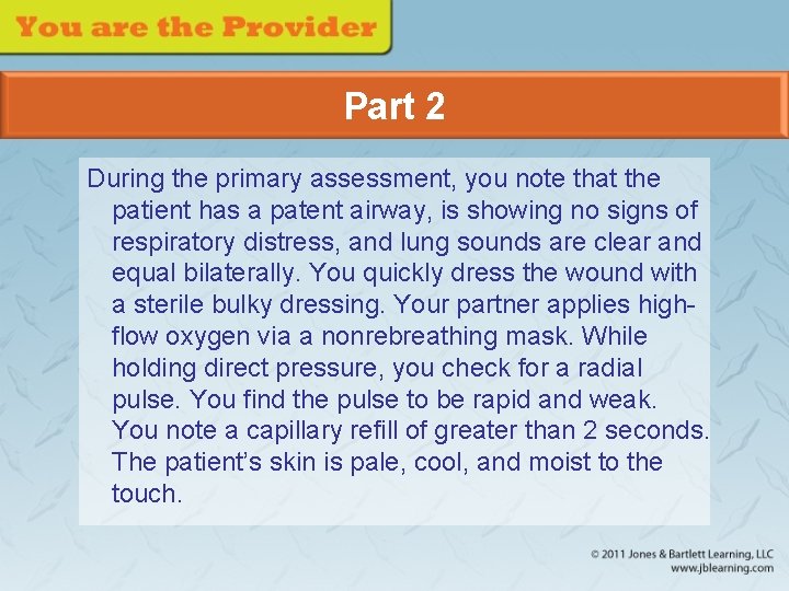 Part 2 During the primary assessment, you note that the patient has a patent