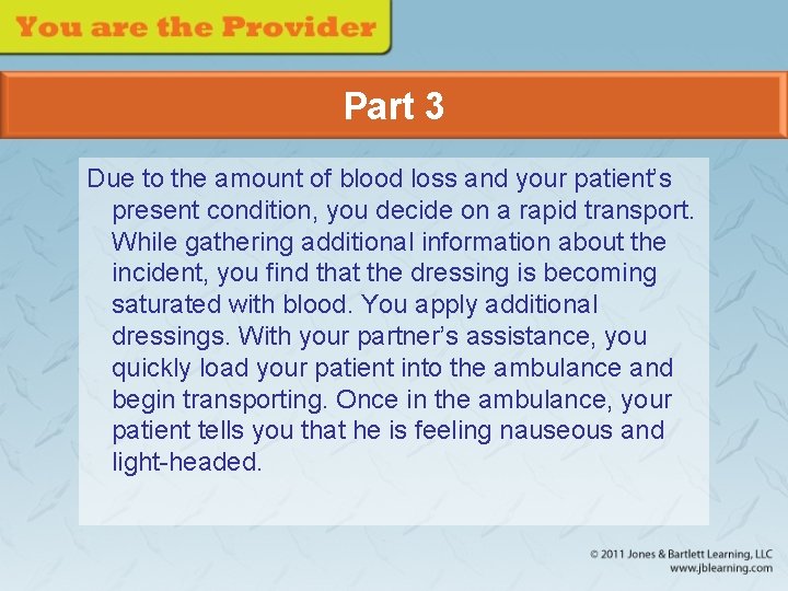 Part 3 Due to the amount of blood loss and your patient’s present condition,