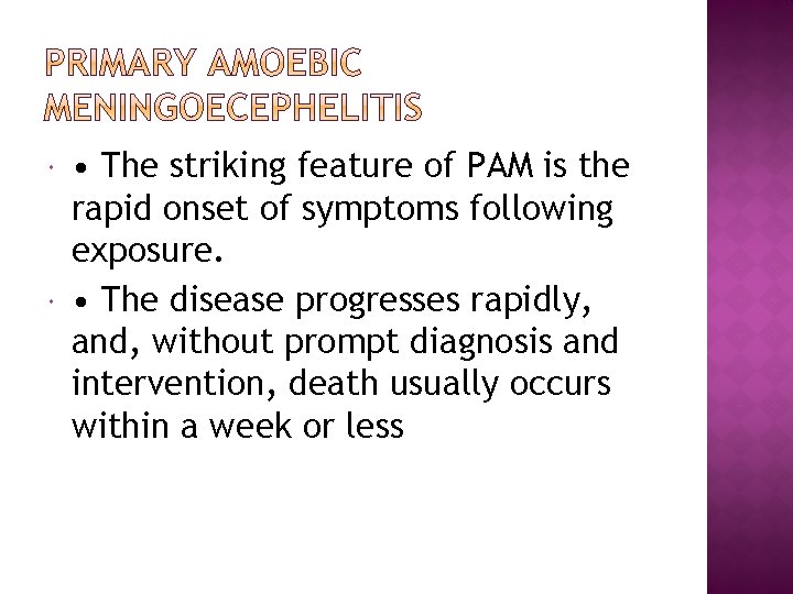  • The striking feature of PAM is the rapid onset of symptoms following