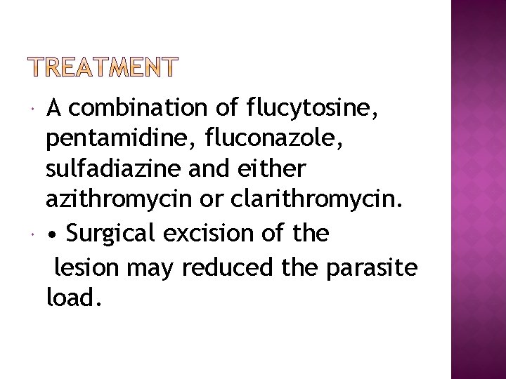  A combination of flucytosine, pentamidine, fluconazole, sulfadiazine and either azithromycin or clarithromycin. •