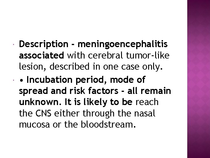  Description - meningoencephalitis associated with cerebral tumor-like lesion, described in one case only.