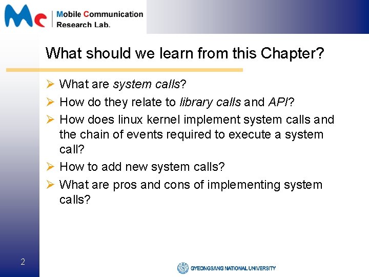 What should we learn from this Chapter? Ø What are system calls? Ø How