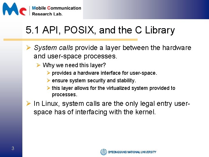 5. 1 API, POSIX, and the C Library Ø System calls provide a layer
