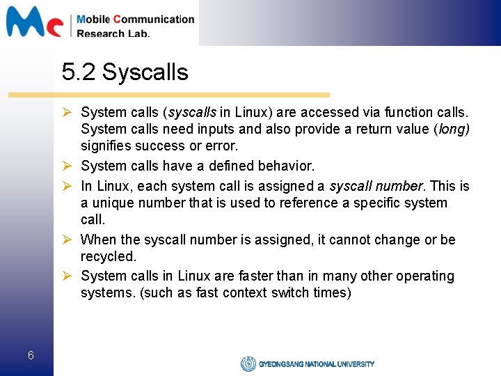 5. 2 Syscalls Ø System calls (syscalls in Linux) are accessed via function calls.