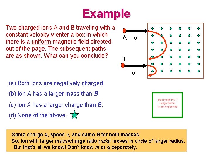 Example Two charged ions A and B traveling with a constant velocity v enter