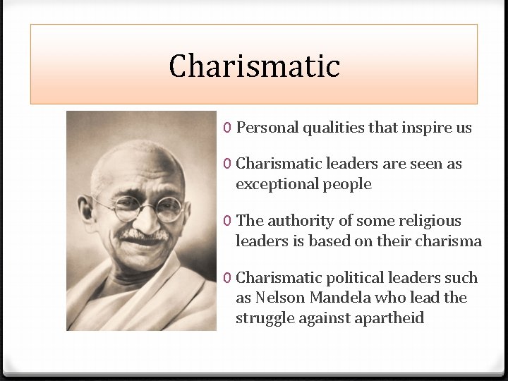 Charismatic 0 Personal qualities that inspire us 0 Charismatic leaders are seen as exceptional