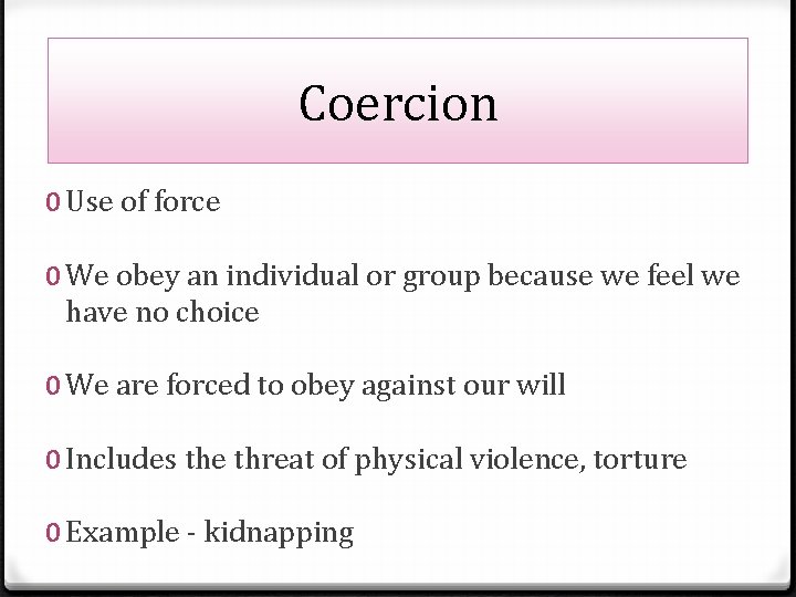 Coercion 0 Use of force 0 We obey an individual or group because we