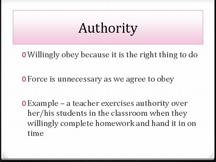 Authority 0 Willingly obey because it is the right thing to do 0 Force