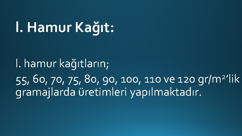 l. Hamur Kağıt: l. hamur kağıtların; 2 55, 60, 75, 80, 90, 100, 110