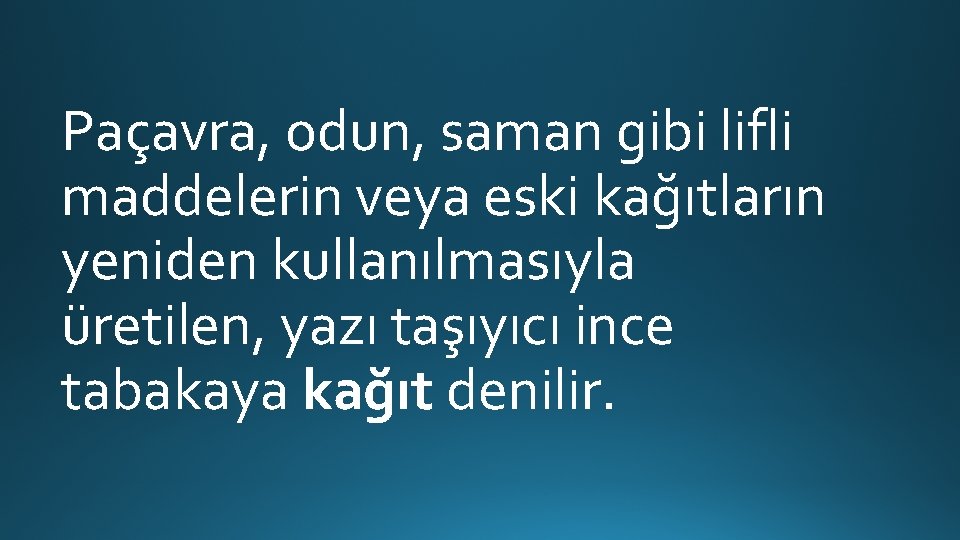 Paçavra, odun, saman gibi lifli maddelerin veya eski kağıtların yeniden kullanılmasıyla üretilen, yazı taşıyıcı