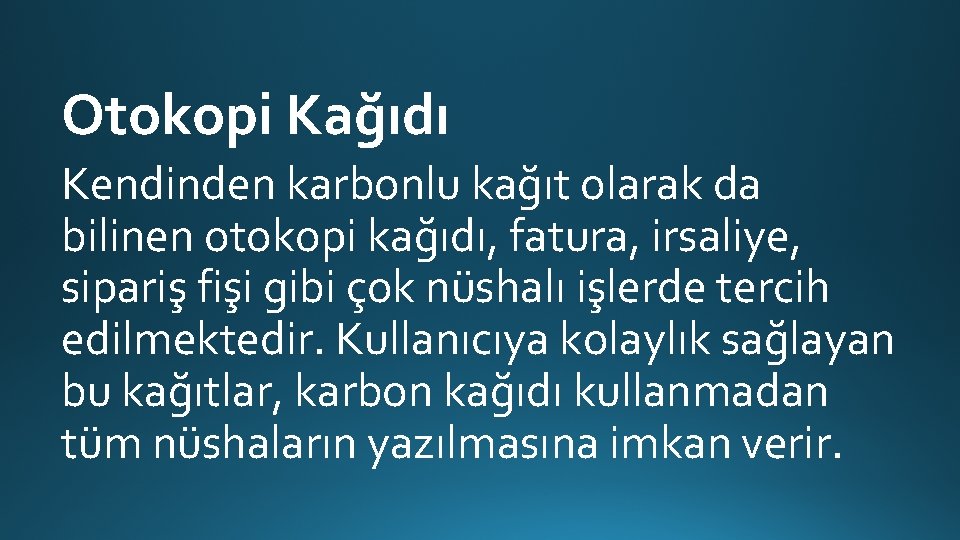 Otokopi Kağıdı Kendinden karbonlu kağıt olarak da bilinen otokopi kağıdı, fatura, irsaliye, sipariş fişi