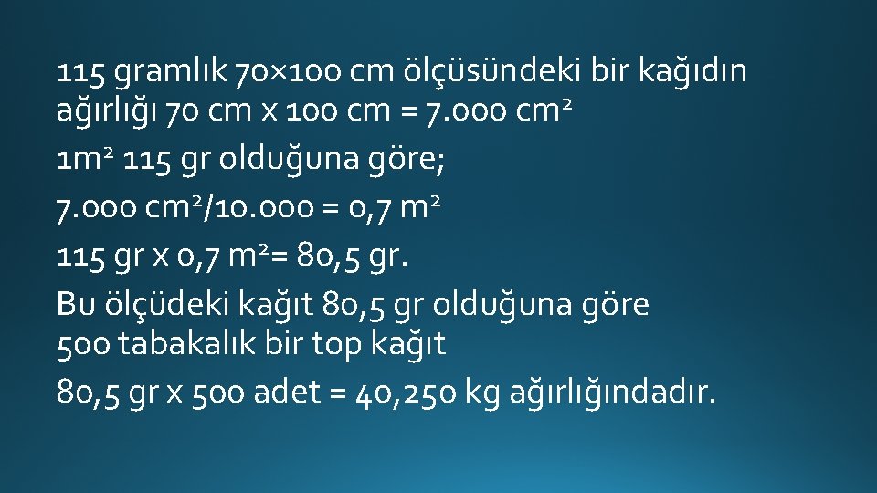 115 gramlık 70× 100 cm ölçüsündeki bir kağıdın ağırlığı 70 cm x 100 cm