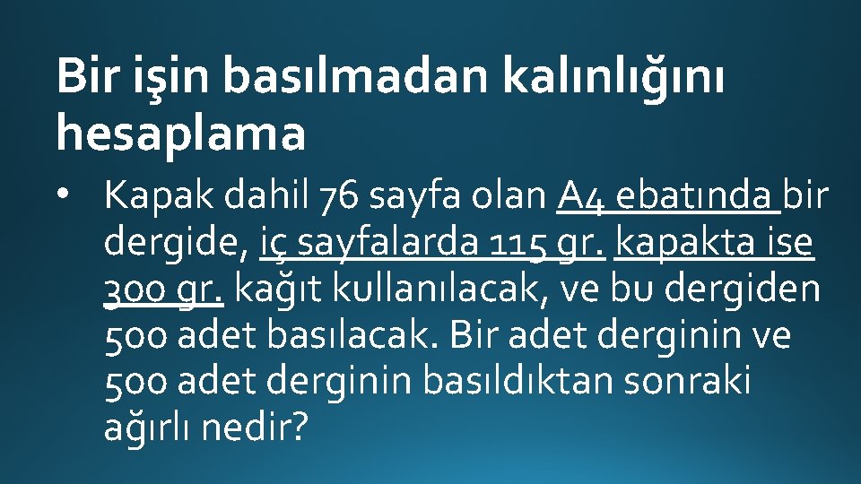 Bir işin basılmadan kalınlığını hesaplama • Kapak dahil 76 sayfa olan A 4 ebatında