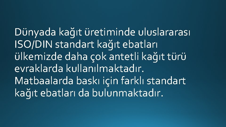 Dünyada kağıt üretiminde uluslararası ISO/DIN standart kağıt ebatları ülkemizde daha çok antetli kağıt türü