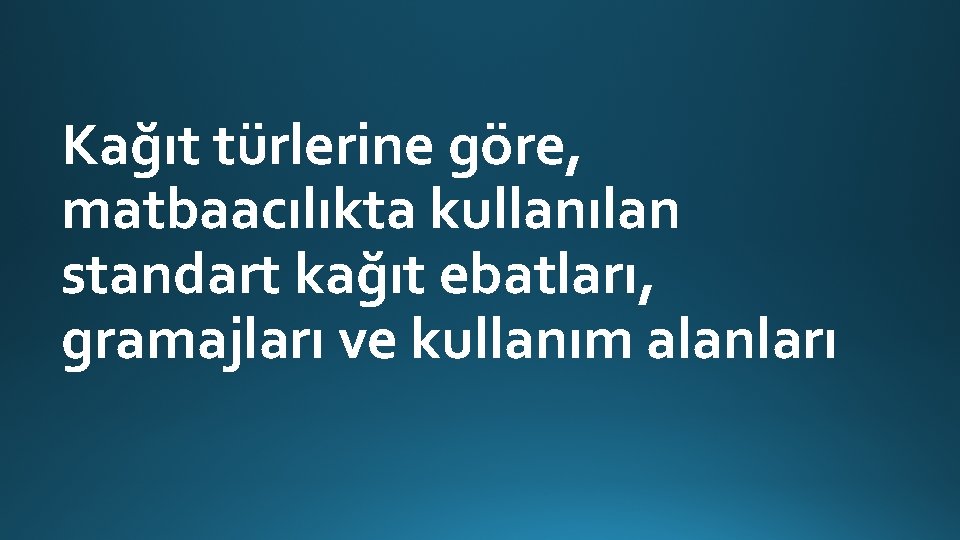 Kağıt türlerine göre, matbaacılıkta kullanılan standart kağıt ebatları, gramajları ve kullanım alanları 