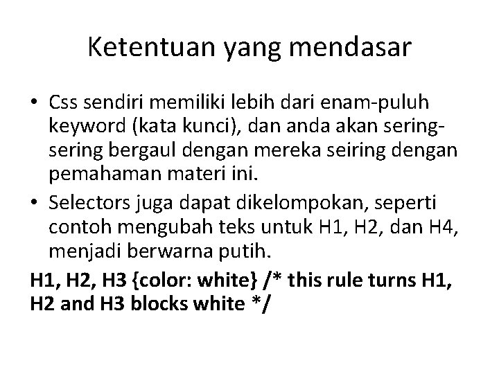 Ketentuan yang mendasar • Css sendiri memiliki lebih dari enam-puluh keyword (kata kunci), dan
