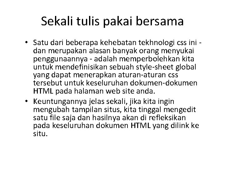 Sekali tulis pakai bersama • Satu dari beberapa kehebatan tekhnologi css ini dan merupakan