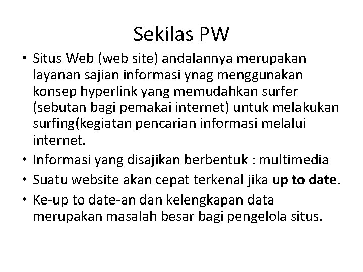 Sekilas PW • Situs Web (web site) andalannya merupakan layanan sajian informasi ynag menggunakan