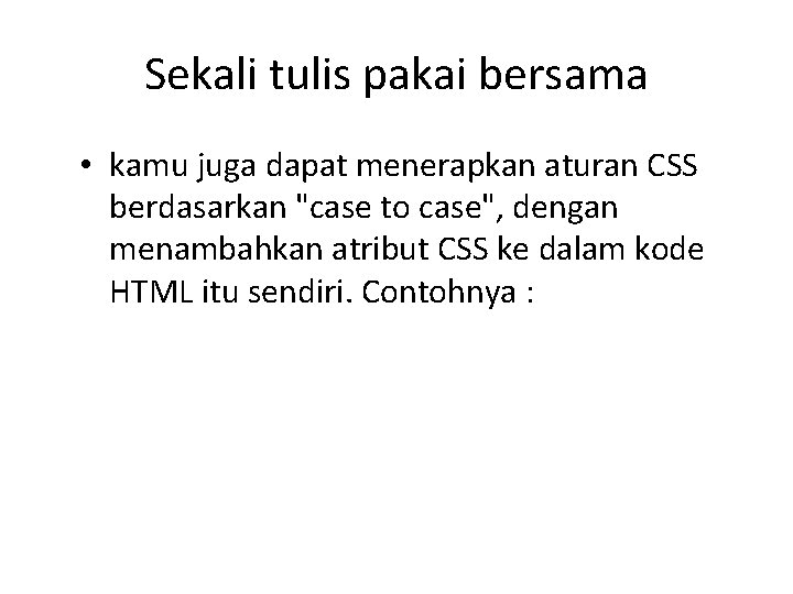 Sekali tulis pakai bersama • kamu juga dapat menerapkan aturan CSS berdasarkan "case to