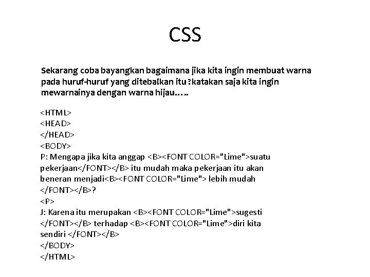 CSS Sekarang coba bayangkan bagaimana jika kita ingin membuat warna pada huruf-huruf yang ditebalkan