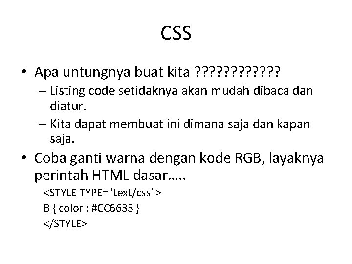 CSS • Apa untungnya buat kita ? ? ? – Listing code setidaknya akan